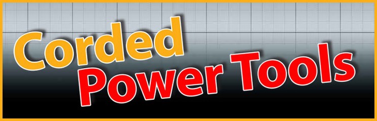 CORDED POWER TOOLS